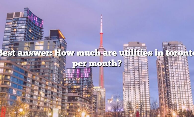 Best answer: How much are utilities in toronto per month?