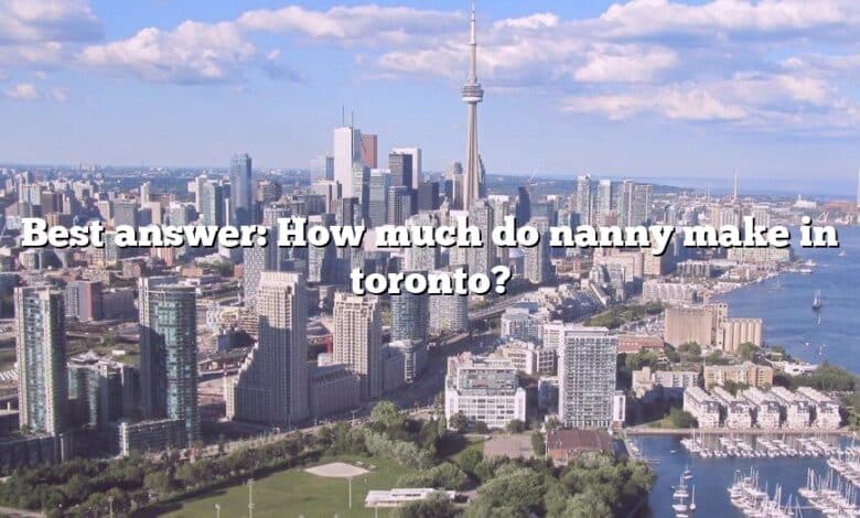 Best answer: How much do nanny make in toronto?
