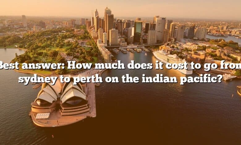 Best answer: How much does it cost to go from sydney to perth on the indian pacific?