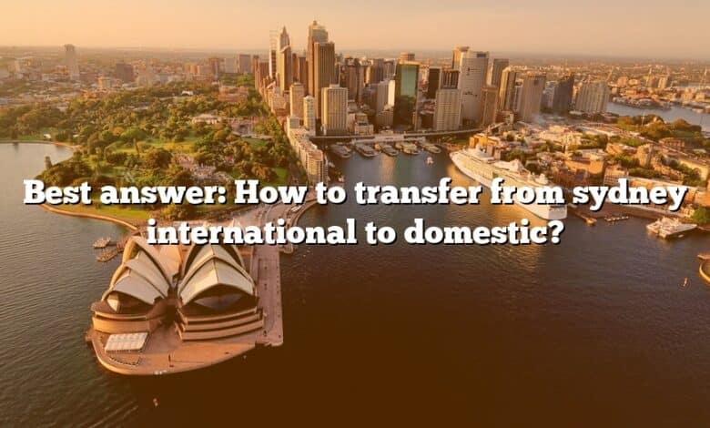 Best answer: How to transfer from sydney international to domestic?