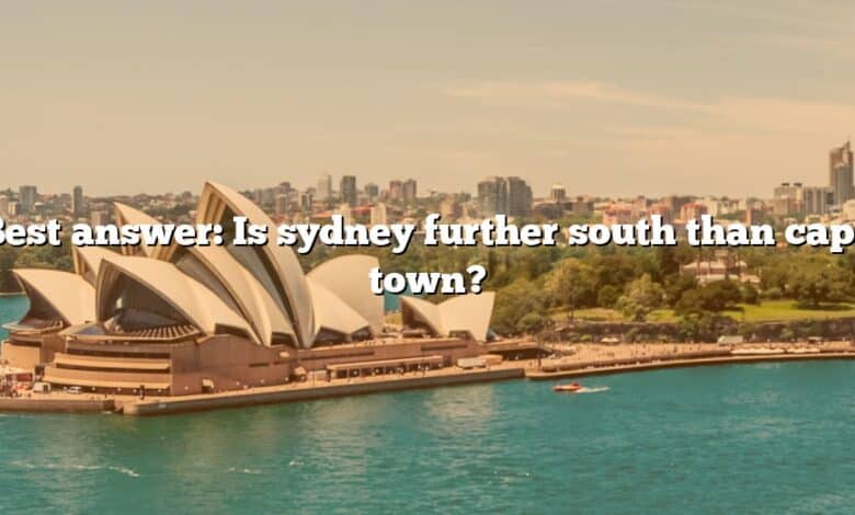 Best answer: Is sydney further south than cape town?