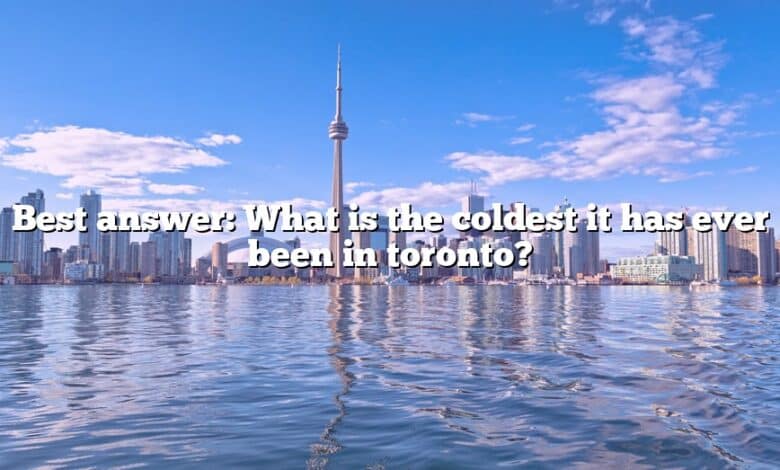 Best answer: What is the coldest it has ever been in toronto?