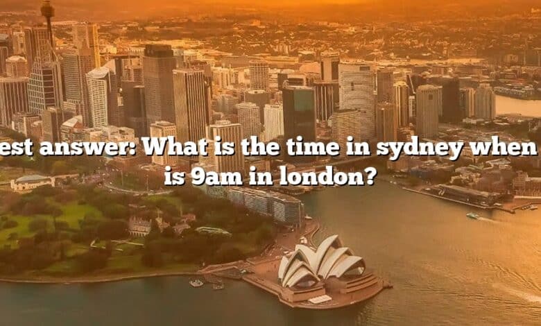 Best answer: What is the time in sydney when it is 9am in london?