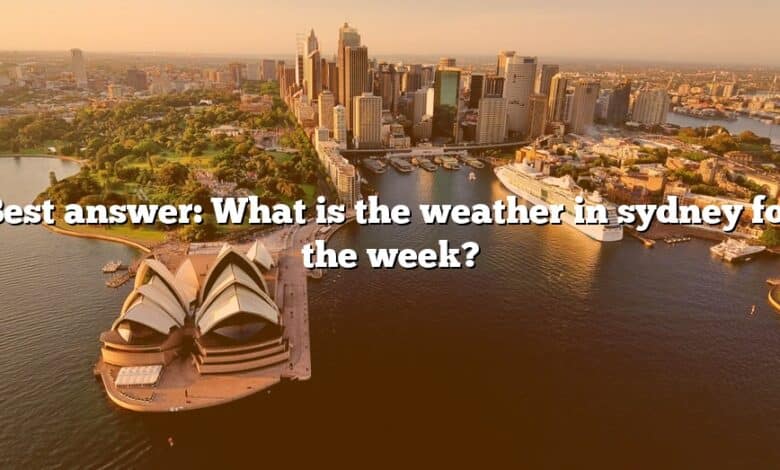 Best answer: What is the weather in sydney for the week?