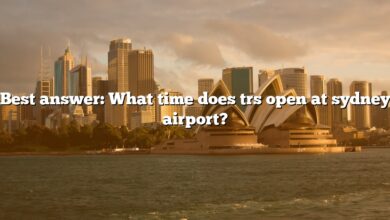 Best answer: What time does trs open at sydney airport?