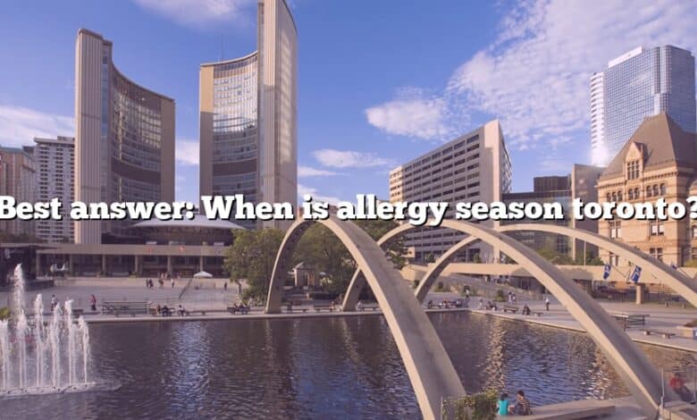 Best answer: When is allergy season toronto?