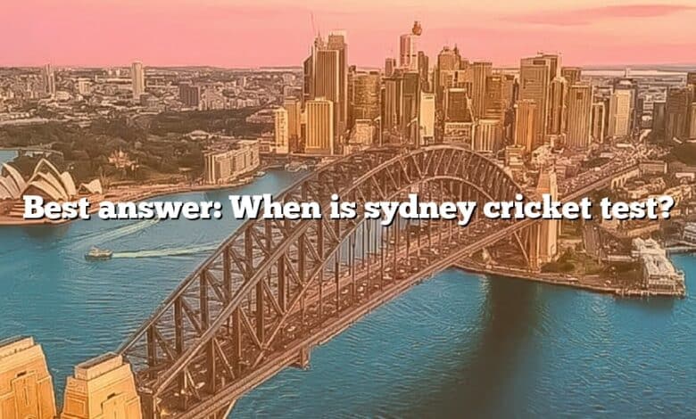 Best answer: When is sydney cricket test?