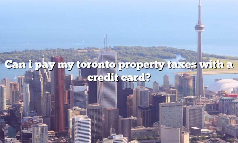 Can i pay my toronto property taxes with a credit card?