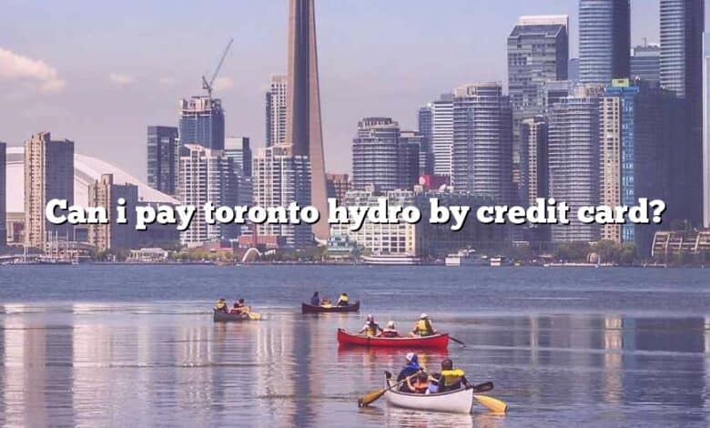 Can i pay toronto hydro by credit card?