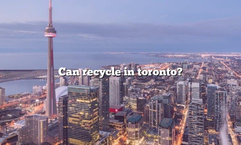 Can recycle in toronto?