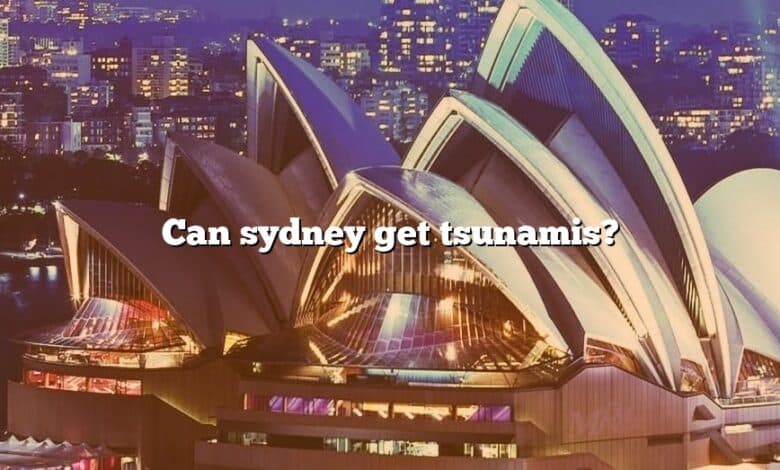 Can sydney get tsunamis?