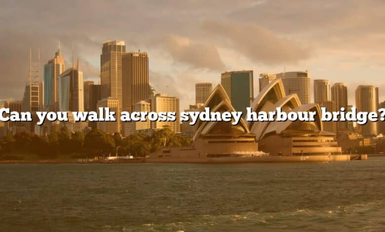 Can you walk across sydney harbour bridge?