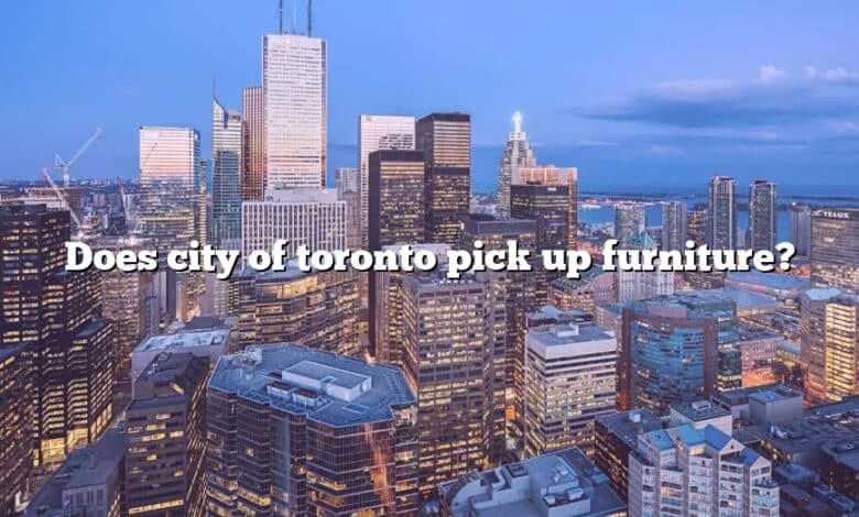 Does city of toronto pick up furniture?