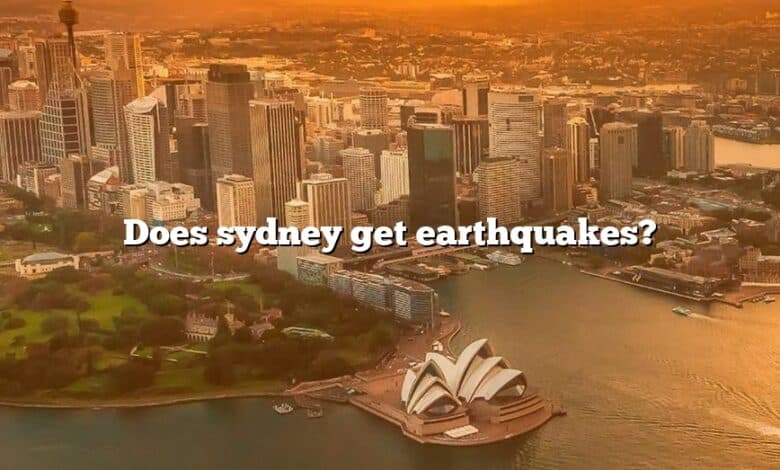 Does sydney get earthquakes?