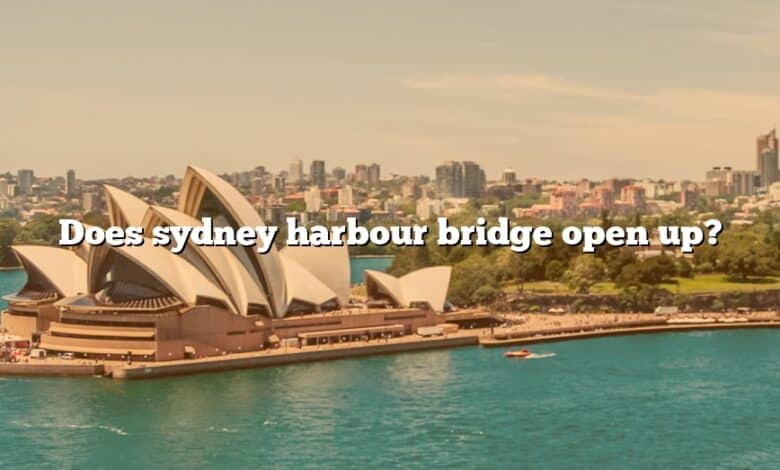 Does sydney harbour bridge open up?