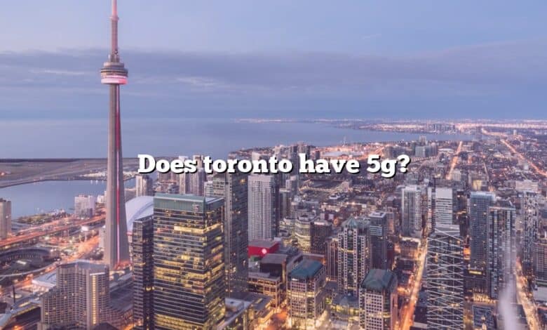 Does toronto have 5g?