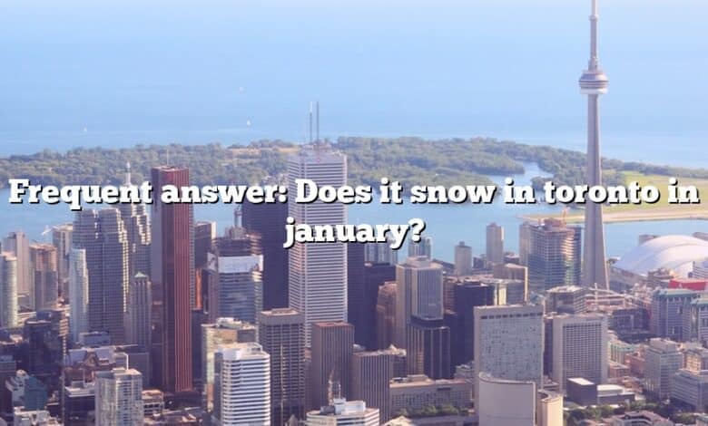 Frequent answer: Does it snow in toronto in january?