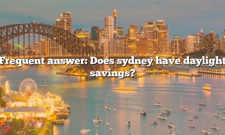Frequent answer: Does sydney have daylight savings?