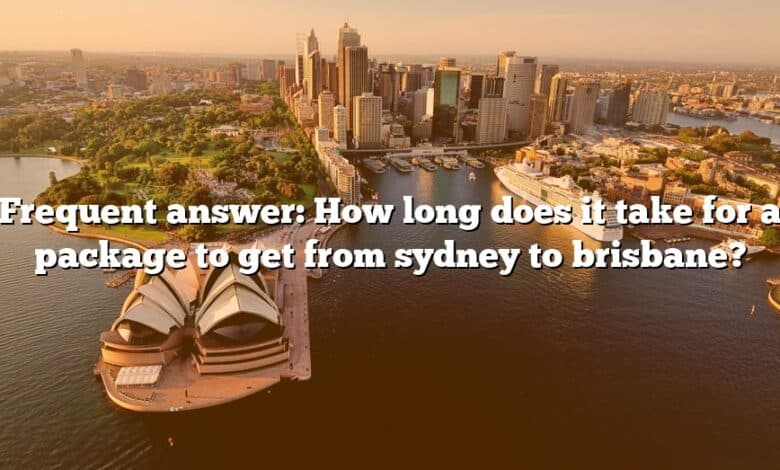 Frequent answer: How long does it take for a package to get from sydney to brisbane?
