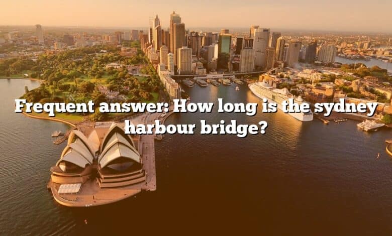 Frequent answer: How long is the sydney harbour bridge?