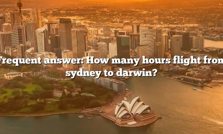 Frequent answer: How many hours flight from sydney to darwin?