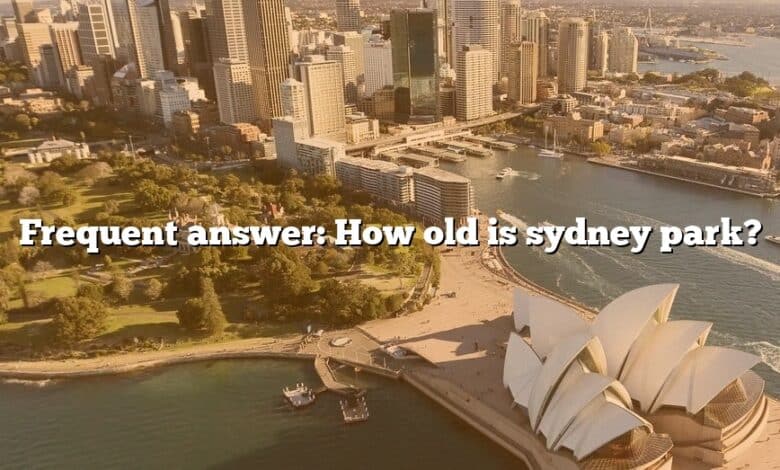 Frequent answer: How old is sydney park?