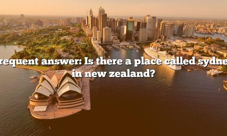 Frequent answer: Is there a place called sydney in new zealand?
