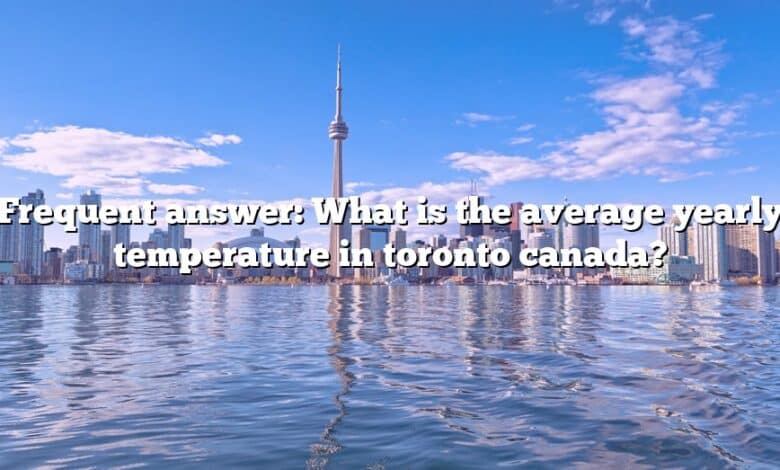 Frequent answer: What is the average yearly temperature in toronto canada?