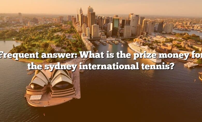 Frequent answer: What is the prize money for the sydney international tennis?