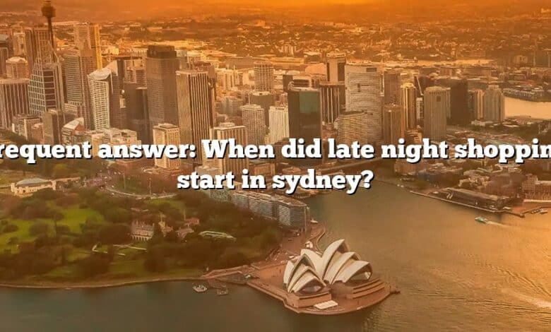 Frequent answer: When did late night shopping start in sydney?