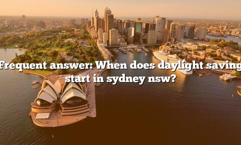 Frequent answer: When does daylight saving start in sydney nsw?