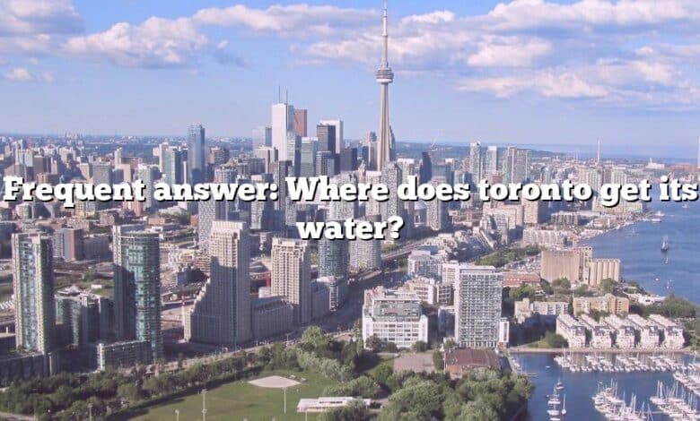 Frequent answer: Where does toronto get its water?