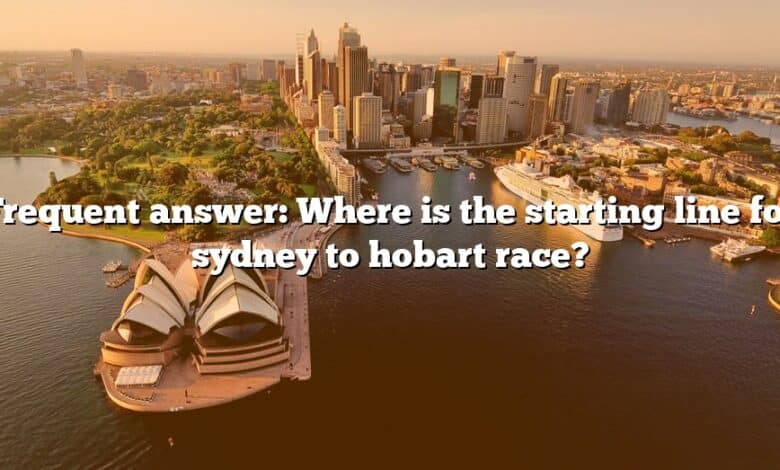 Frequent answer: Where is the starting line for sydney to hobart race?