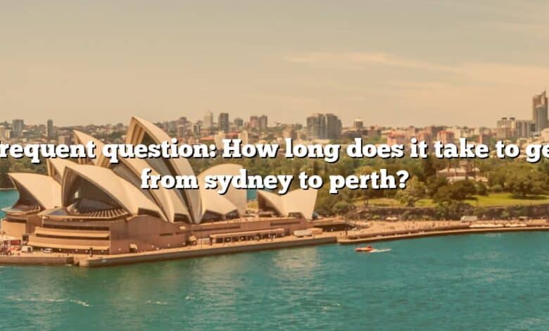 Frequent question: How long does it take to get from sydney to perth?