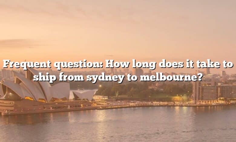 Frequent question: How long does it take to ship from sydney to melbourne?