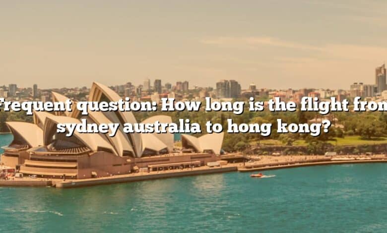 Frequent question: How long is the flight from sydney australia to hong kong?