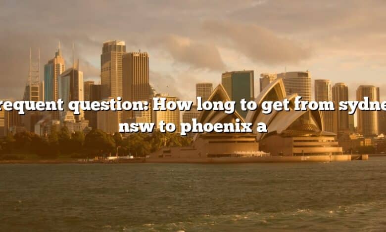 Frequent question: How long to get from sydney nsw to phoenix a