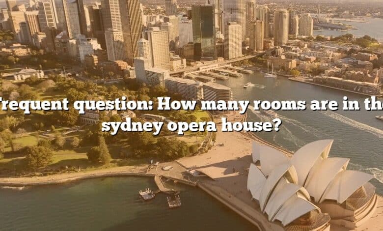 Frequent question: How many rooms are in the sydney opera house?