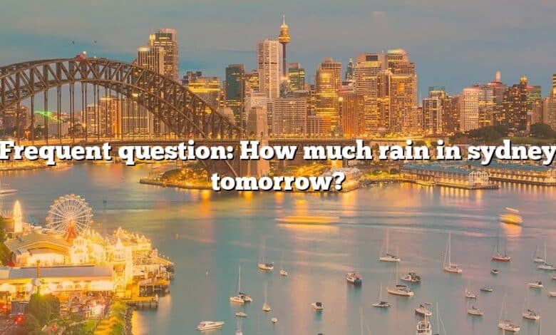 Frequent question: How much rain in sydney tomorrow?