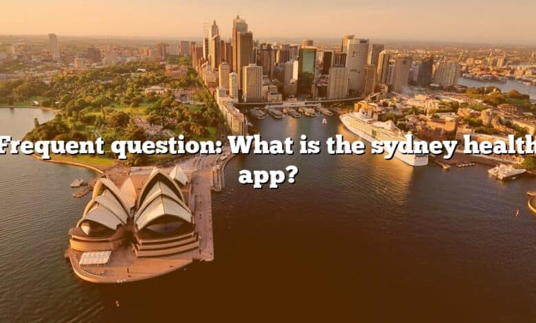 Frequent question: What is the sydney health app?