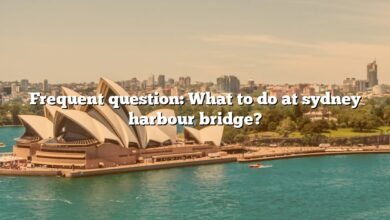 Frequent question: What to do at sydney harbour bridge?