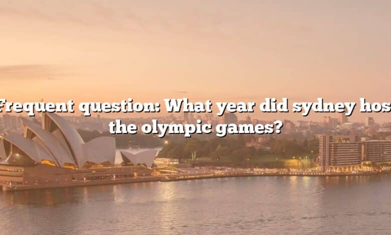 Frequent question: What year did sydney host the olympic games?