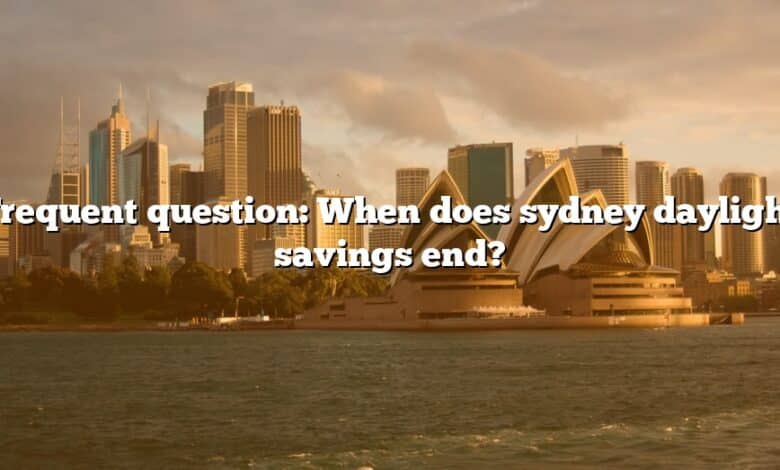 Frequent question: When does sydney daylight savings end?