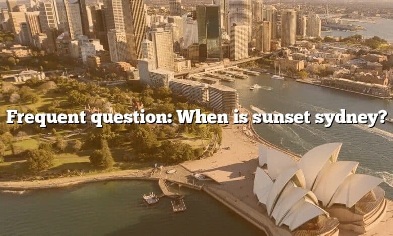 Frequent question: When is sunset sydney?