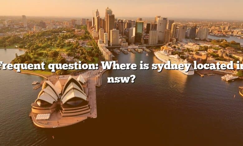 Frequent question: Where is sydney located in nsw?