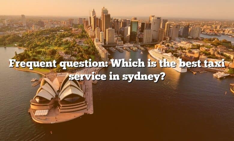 Frequent question: Which is the best taxi service in sydney?