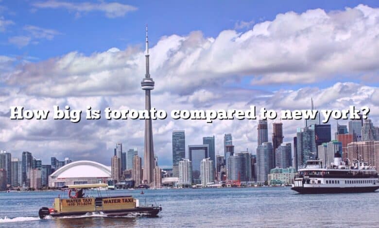 How big is toronto compared to new york?