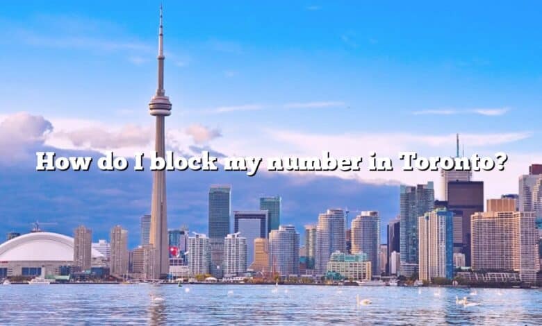 How do I block my number in Toronto?