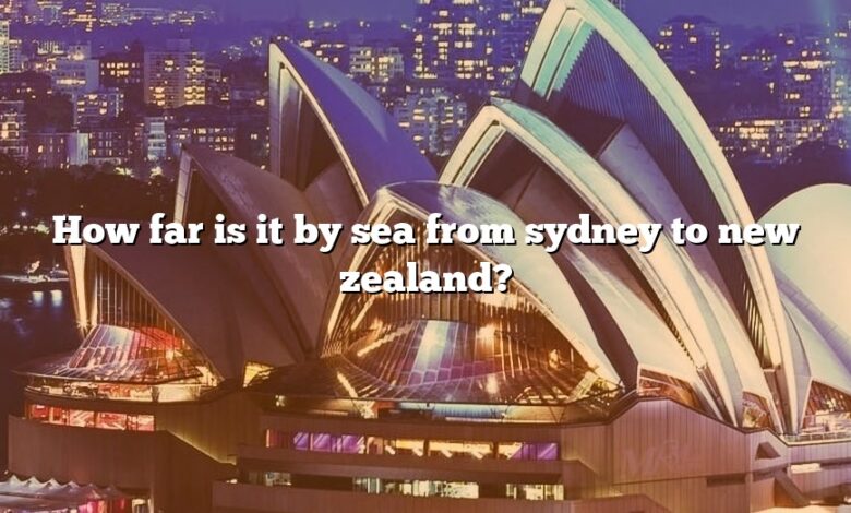How far is it by sea from sydney to new zealand?