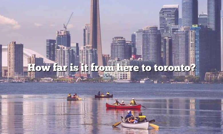 How far is it from here to toronto?